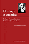 Title: Theology in America: The Major Protestant Voices from Puritanism to Neo-Orthodoxy, Author: Sydney E. Ahlstrom