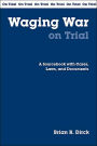 Waging War on Trial: A Handbook with Cases, Laws, and Documents