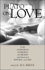 Plato on Love: Lysis, Symposium, Phaedrus, Alcibiades, with Selections from Republic and Laws