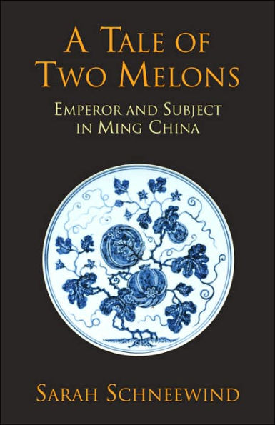 A Tale of Two Melons: Emperor and Subject in Ming China