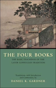 The Four Books: The Basic Teachings of the Later Confucian Tradition