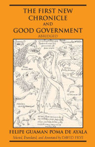 Title: The First New Chronicle and Good Government / Edition 1, Author: Felipe Guaman Poma De Ayala