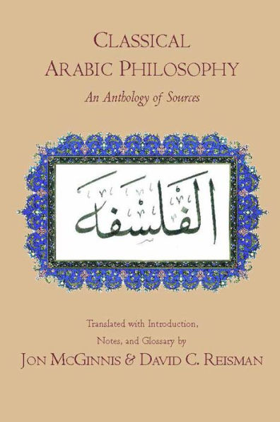 Classical Arabic Philosophy: An Anthology of Sources / Edition 1