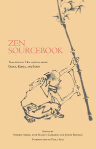 Title: Zen Sourcebook: Traditional Documents from China, Korea, and Japan / Edition 1, Author: Stephen Addiss
