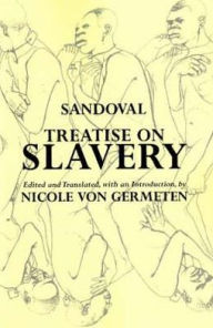 Title: Treatise on Slavery: Selections from De Instauranda Aethiopum Salute, Author: Alonso de Sandoval
