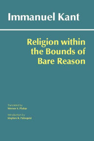 Title: Religion within the Bounds of Bare Reason (Hackett Edition), Author: Immanuel Kant