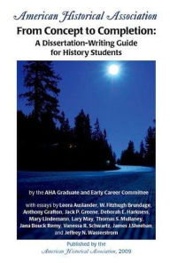 Title: From Concept to Completion: A Dissertation-Writing Guide for History Students, Author: Elise Lipkowitz