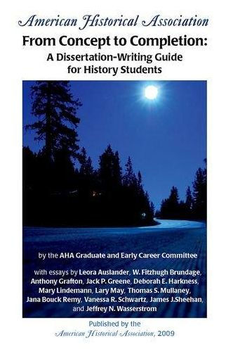 From Concept to Completion: A Dissertation-Writing Guide for History Students