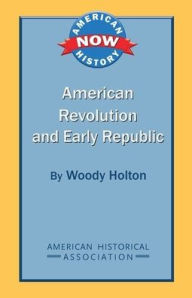 Title: American Revolution and Early Republic, Author: Woody Holton