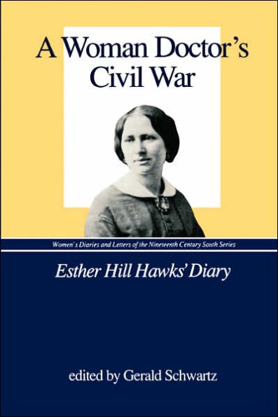 A Woman Doctor's Civil War: Esther Hill Hawks' Diary