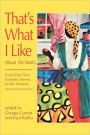 That's What I Like (About The South), And Other New Southern Stories For The Nineties