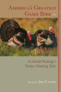 America's Greatest Game Bird: Archibald Rutledge's Turkey Hunting Tales