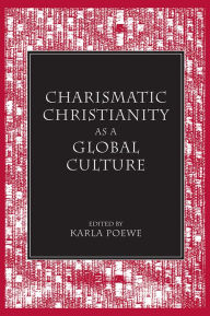 Title: Charismatic Christianity as a Global Culture, Author: Karla Poewe