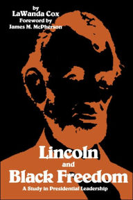 Title: Lincoln and Black Freedom: A Study in Presidential Leadership, Author: LaWanda Cox