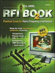 The ARRL RFI Book: Practical Cures for Radio Frequency Interference / Edition 2
