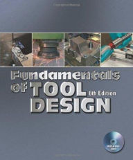 Title: Fundamentals of Tool Design / Edition 6, Author: John G. Nee