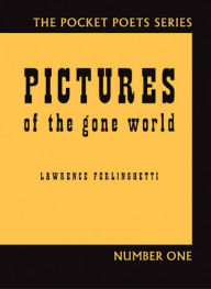 Title: Pictures of the Gone World, Author: Lawrence Ferlinghetti