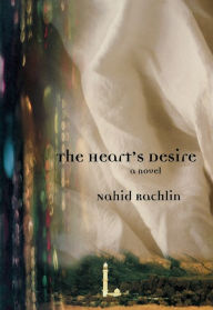 Title: The Heart's Desire, Author: Nahid Rachlin