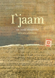 Title: I'jaam: An Iraqi Rhapsody, Author: Sinan Antoon