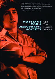 Title: Writings for a Democratic Society: The Tom Hayden Reader, Author: Tom Hayden