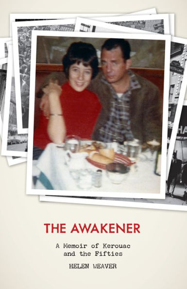 The Awakener: A Memoir of Jack Kerouac and the Fifties