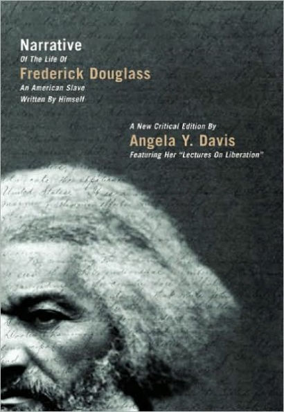 Narrative of the Life of Frederick Douglass, an American Slave, Written by Himself: A New Critical Edition by Angela Y. Davis