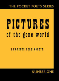 Title: Pictures of the Gone World (60th Anniversary Edition), Author: Lawrence Ferlinghetti