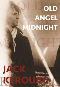 Title: Old Angel Midnight, Author: Jack Kerouac