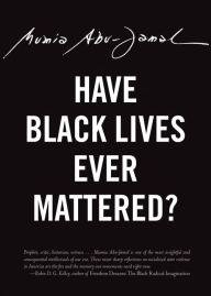 Title: Have Black Lives Ever Mattered?, Author: Mumia Abu-Jamal