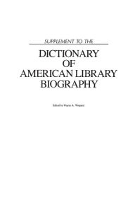 Title: Supplement to the Dictionary of American Library Biography, Author: Wayne A. Wiegand