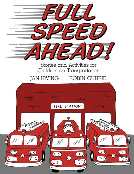 Full Speed Ahead: Stories and Activities for Children on Transportation