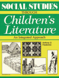 Title: Social Studies Through Children's Literature / Edition 1, Author: Anthony D. Fredericks