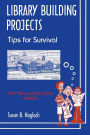 Library Building Projects: Tips for Survival
