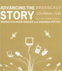 Advancing the Story: Broadcast Journalism in a Multimedia World (Text Only) / Edition 1