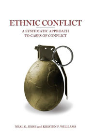 Title: Ethnic Conflict: A Systematic Approach to Cases of Conflict / Edition 1, Author: Neal G. Jesse