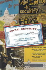 Title: Social Security: A Documentary History / Edition 1, Author: Larry W. DeWitt