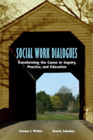 Social Work Dialogues: Transforming the Canon in Inquiry, Practice, and Education