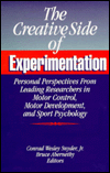 The Creative Side of Experimentation: Personal Perspectives from Leading Researchers in Motor Control, Motor Development, and Sport Psychology