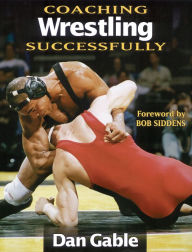 Title: Coaching Wrestling Successfully / Edition 1, Author: Dan Gable