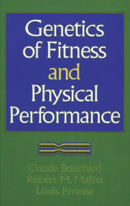 Genetics of Fitness and Physical Performance / Edition 1