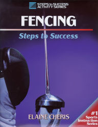 Fencing: Steps to Success: Steps to Success / Edition 1