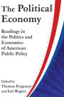 The Political Economy: Readings in the Politics and Economics of American Public Policy: Readings in the Politics and Economics of American Public Policy / Edition 1