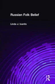 Title: Russian Folk Belief / Edition 1, Author: Linda J. Ivanits
