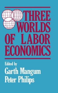Title: Three Worlds of Labour Economics / Edition 1, Author: Garth L. Mangum