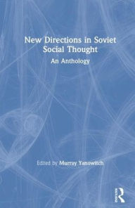Title: New Directions in Soviet Social Thought: An Anthology: An Anthology, Author: Murray Yanowitch