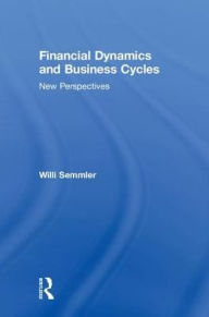 Title: Financial Dynamics and Business Cycles: New Perspectives, Author: Willi Semmler