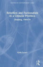 Rebellion and Factionalism in a Chinese Province: Zhejiang, 1966-76