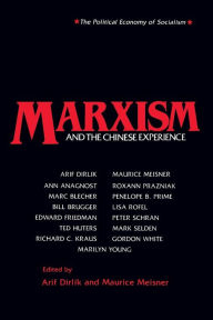 Title: Marxism and the Chinese Experience: Issues in Contemporary Chinese Socialism, Author: Arif Dirlik