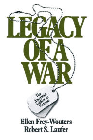 Title: Legacy of a War: American Soldier in Vietnam, Author: Ellen Frey-Wouters