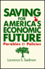 Saving for America's Economic Future: Parables and Policies